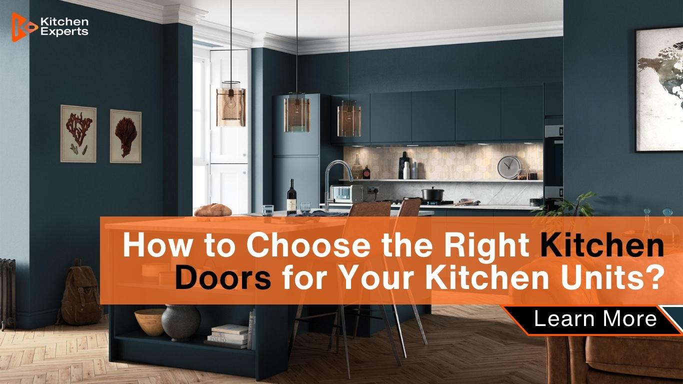 How to Choose the Right Kitchen Doors for Your Kitchen Units?